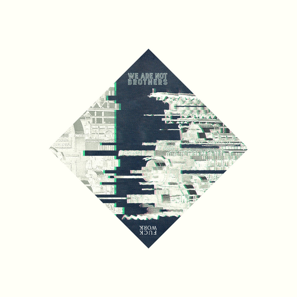 Fuck Work | WE ARE NOT BROTHERS | Oráculo Records