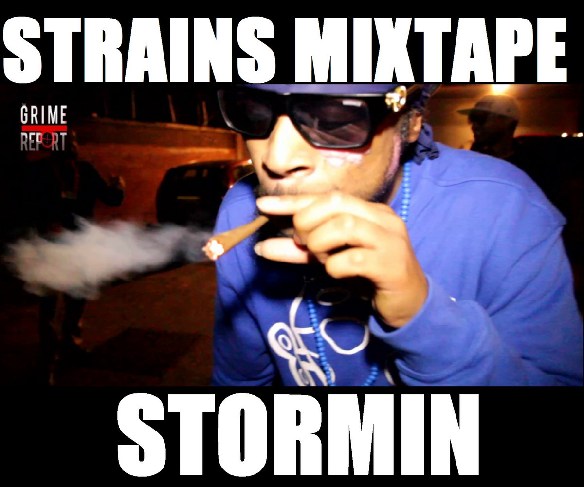 Stormin - Strains Mixtape | The Grime Report