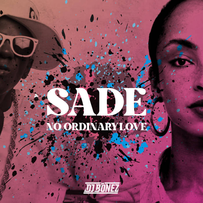 No Ordinary Love - Sade (DJ Bonez Edit) | Sade | DJ Bonez