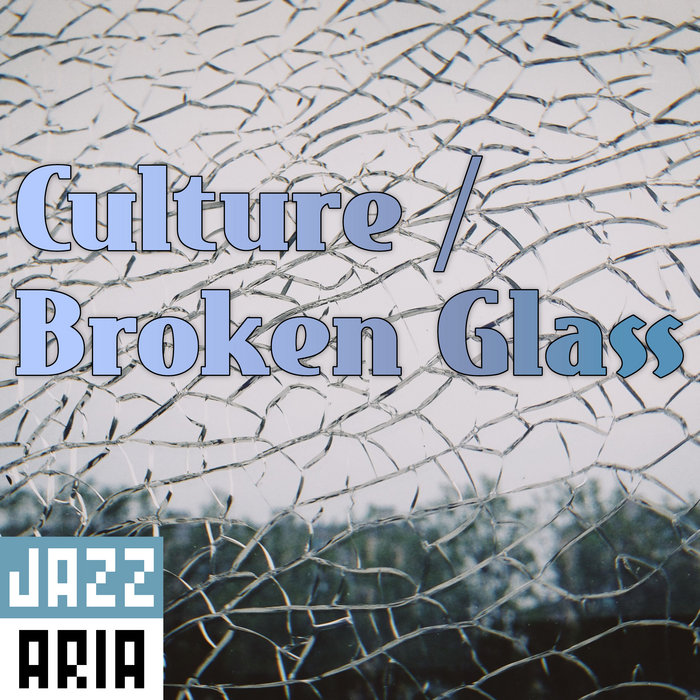 Culture / Broken Glass, by Jazzaria