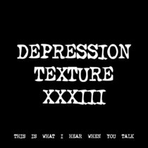 DEPRESSION TEXTURE XXXIII [TF00021] cover art