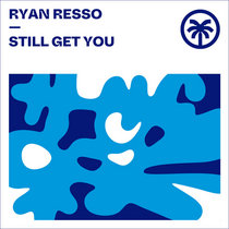 Ryan Resso — Still Get You