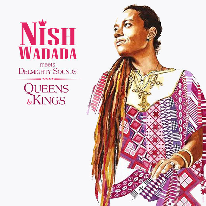 QUEENS AND KINGS NISH WADADA DELMIGHTY SOUNDS