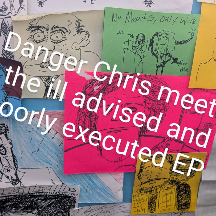 Danger Chris meets the ill advised and poorly executed EP | Danger Chris