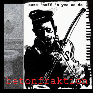 Sure 'Nuff 'n Yes We DoBetonfraktion cover