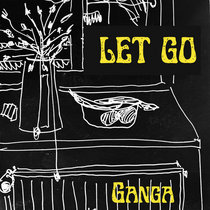 Ganga — Let go