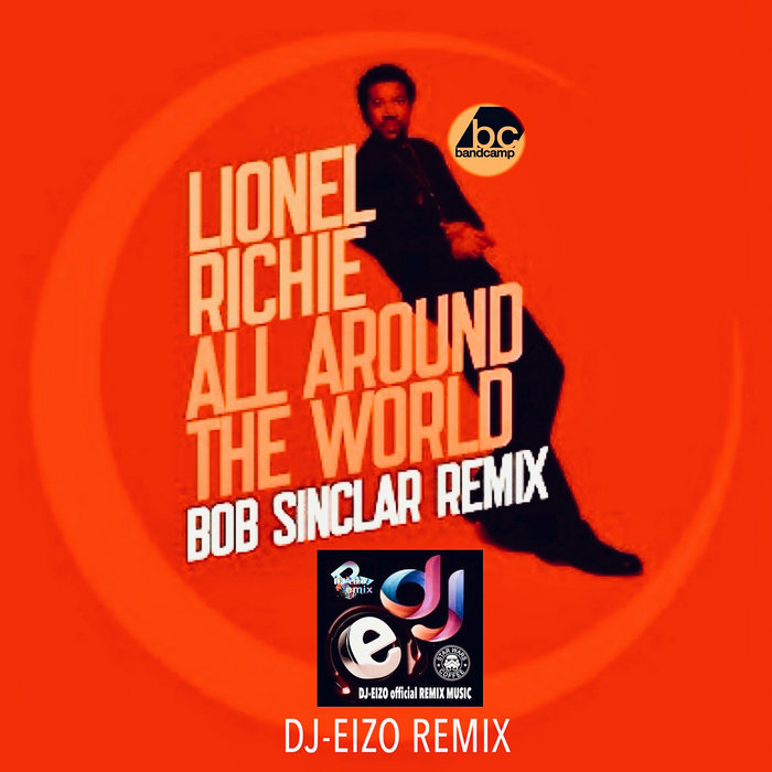 Lionel Richie All Around The World (Bob Sinclar Remix) (Clean