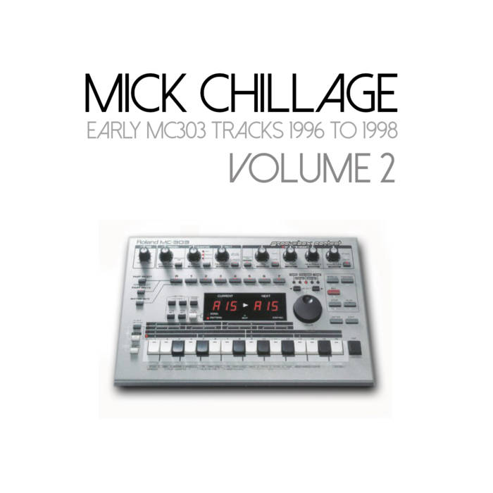 Early MC303 Tracks 1996 To 1998 Volume 2 | Mick Chillage