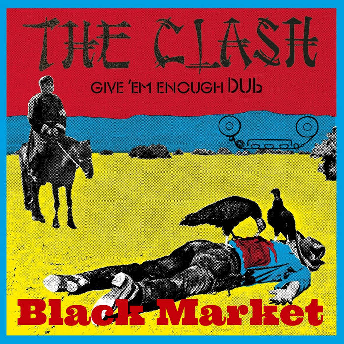 The Clash - Give 'Em Enough Dub | Black Market Dub