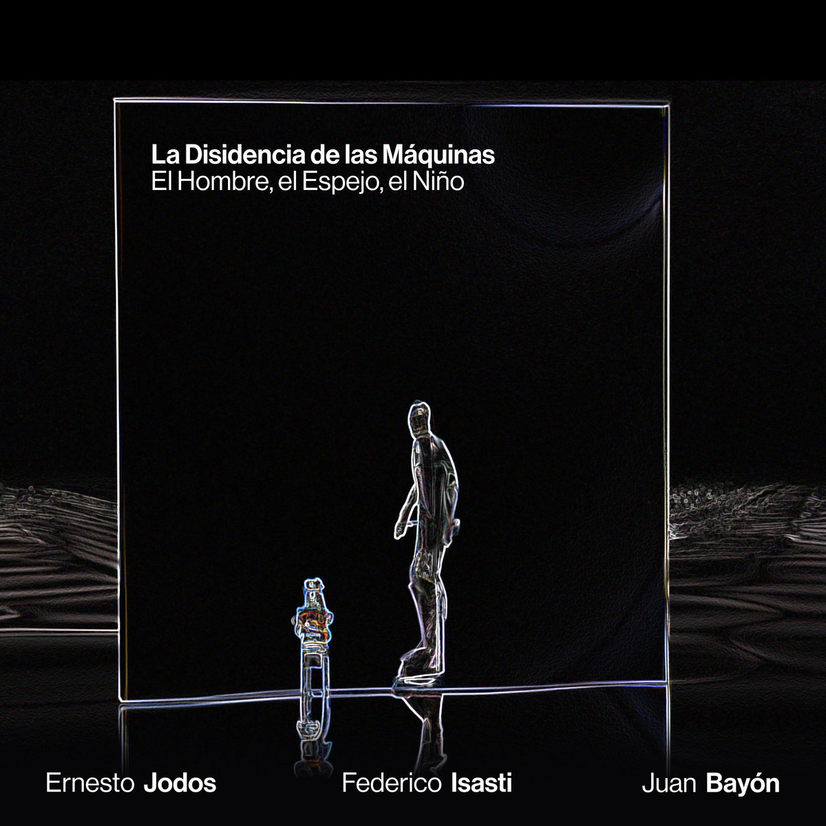 El Hombre, el Espejo, el Niño — La Disidencia de las Máquinas
