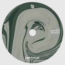 Don't Play Recordings — Daze Prism - Psycho EP [DPR006]