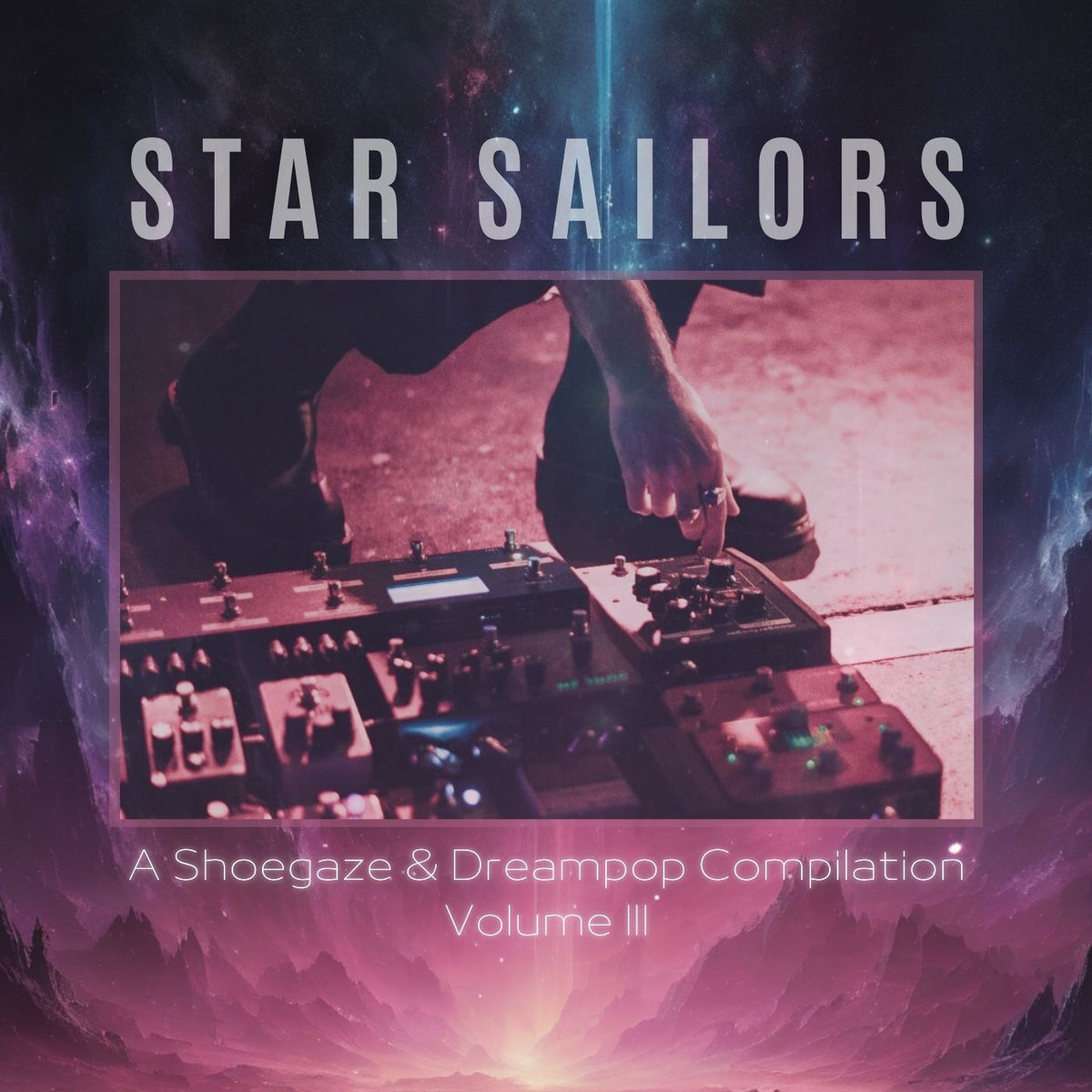 Star Sailors A Shoegaze Dreampop Compilation Vol 3 Star Sailors
