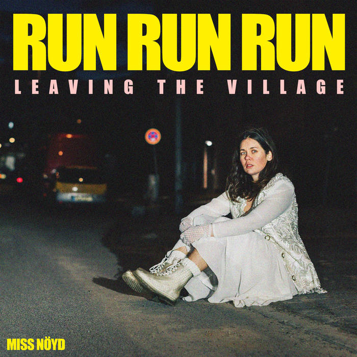 Run, Run, Run (Leaving the Village)
by Miss Nöyd