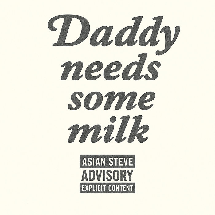 DADDY NEEDS SOME MILK | Asian Steve