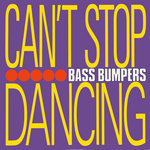 Bass Bumpers - Can't Stop Dancing