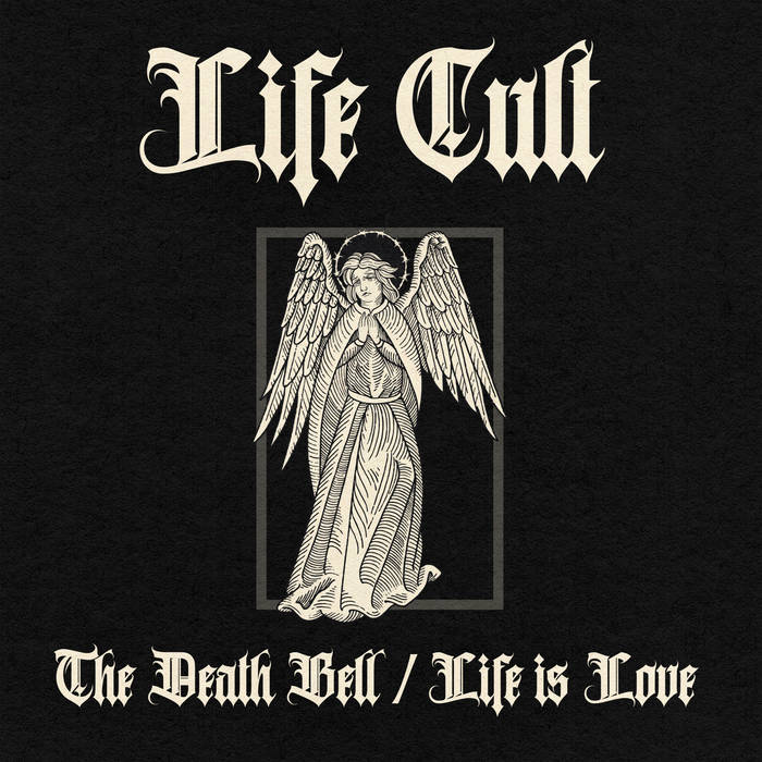 The Death Bell / Life Is Love | Life Cult