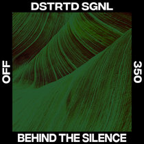 DSTRTD SGNL — Behind The Silence