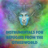Instrumentals for Refugees from the Otherworld