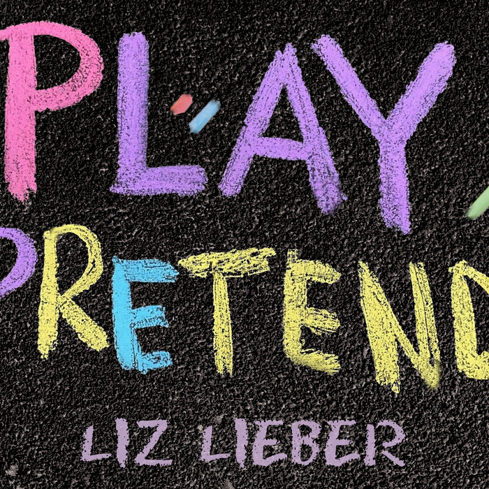 Play Pretend | Liz Lieber