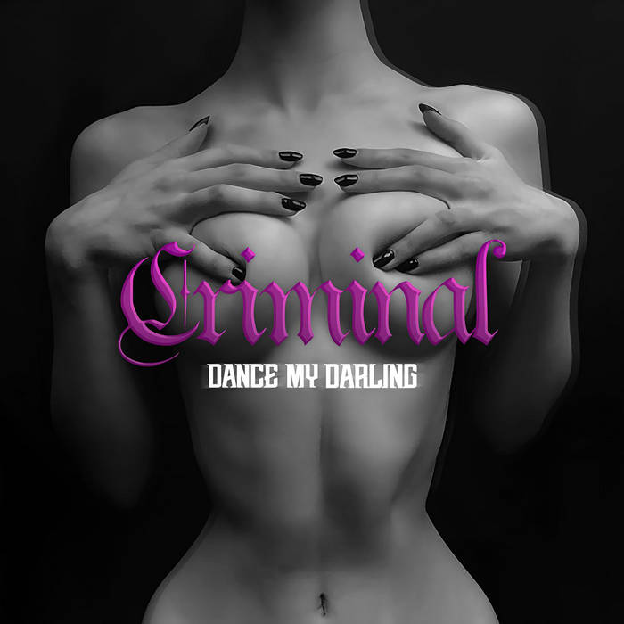 DANCE MY DARLING - Criminal