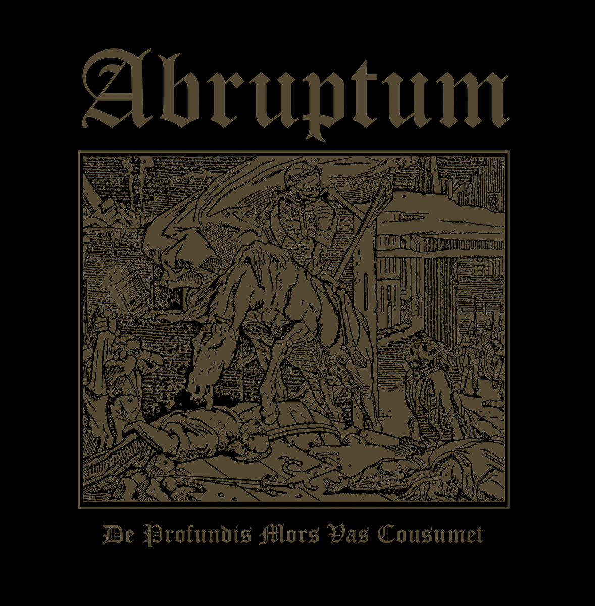 De Profundis Mors Vas Cousumet. by Abruptum