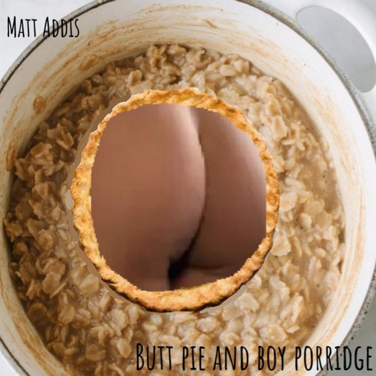 Butt Pie  matt addis