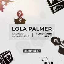 Berg Audio — LOLA PALMER : STRANGER & CLASSIC DUB (incl. VOIGTMANN RMX)