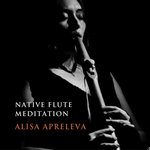 Alisa Apreleva - native american flute meditation