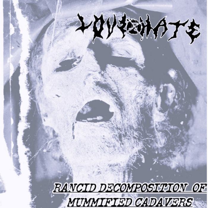 RANCID DECOMPOSITION OF MUMMIFIED CADAVERS | lovexhate_tx