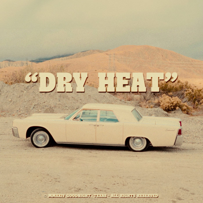 Dry Heat | Goodnight, Texas