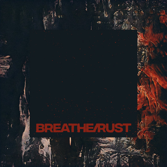 BREATHE/RUST BREATHE/RUST Hollow Life