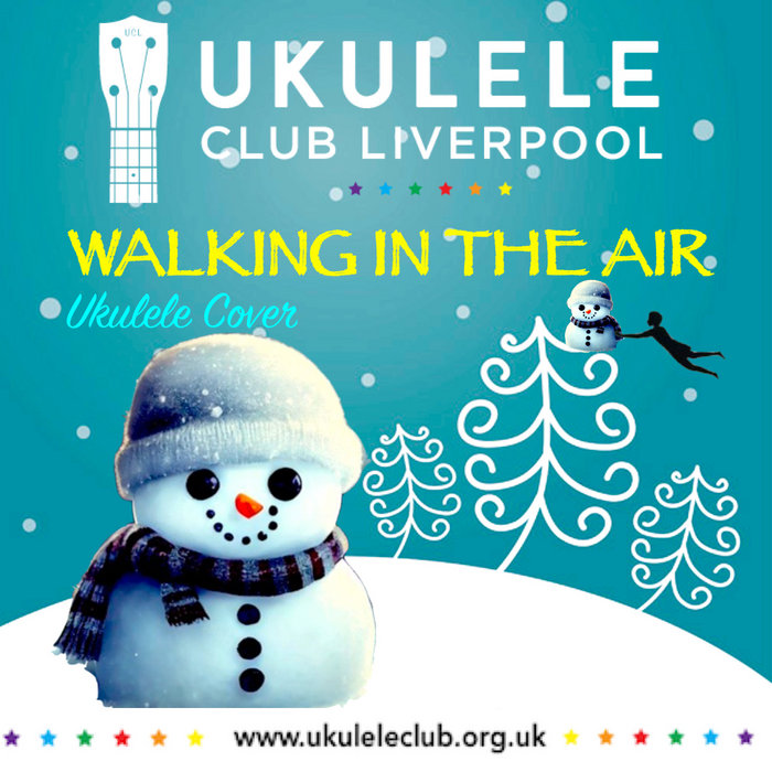 Walking In The Air Ukulele Club Liverpool Ukulele Club