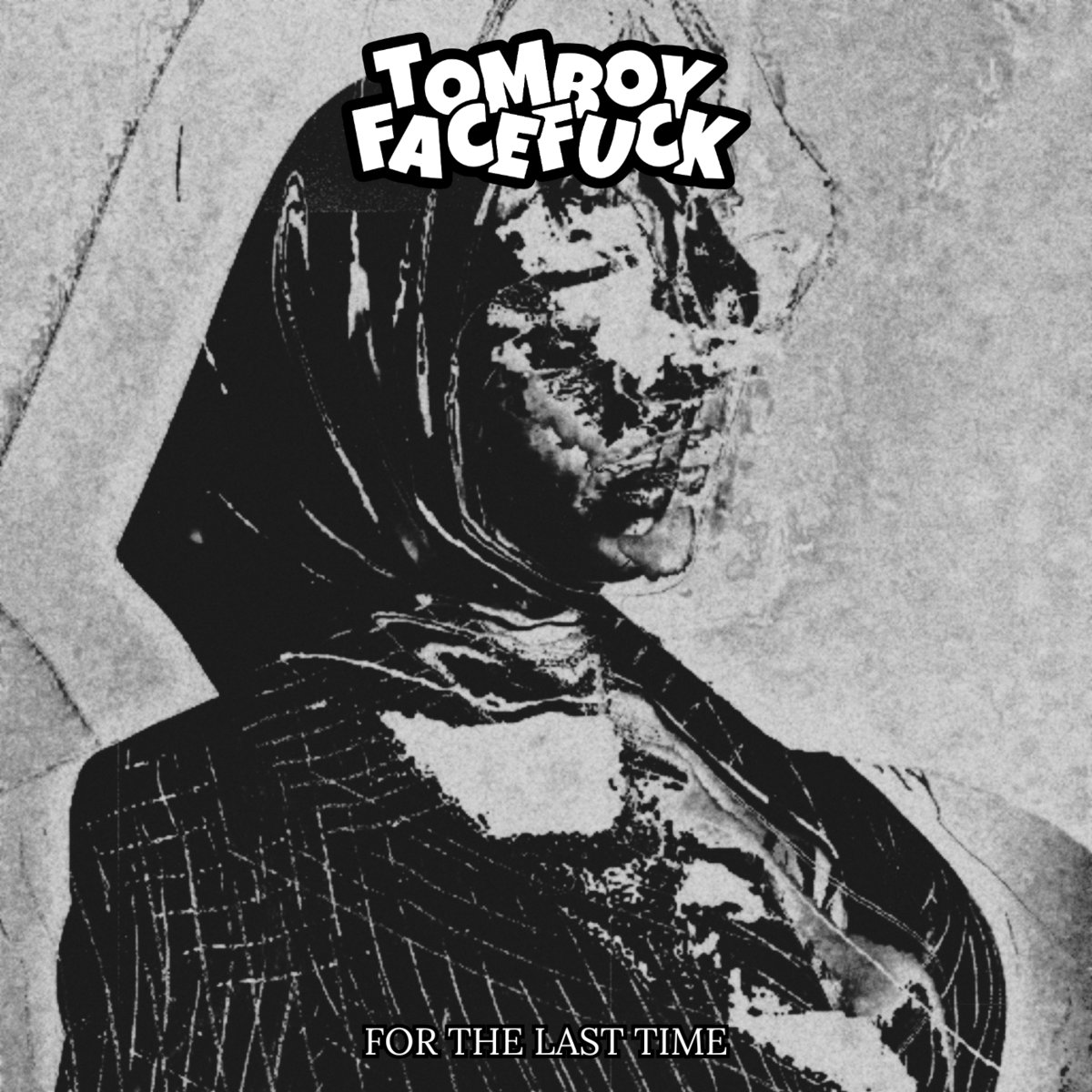 TOMBOY FACEFUCK – FOR THE LAST TIME