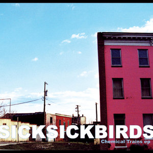 Sick Sick Birds — Chemical Trains ep