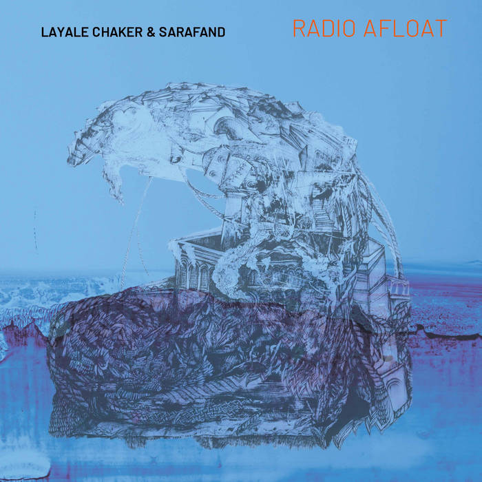 Radio Afloat (ICR031)
von Layale Chaker & Sarafand