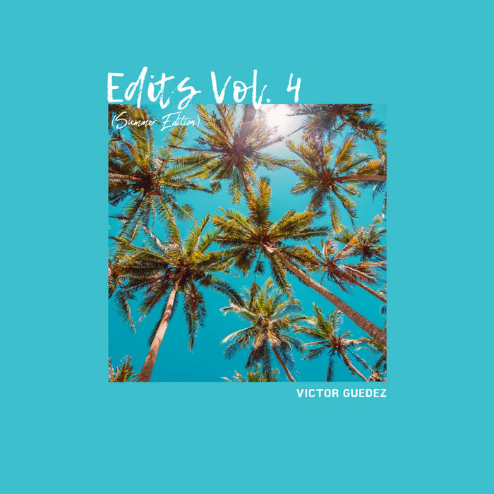Edits Vol. 4 (Summer Edition) | Victor Guedez
