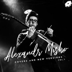 Alexandr Misko — Covers and New Versions - Vol. 1
