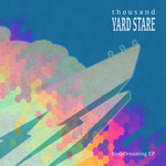 THOUSAND YARD STARE - DeepDreaming / StarGrazing (Double EP)