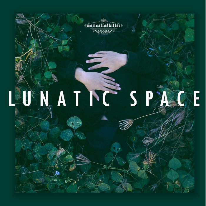 LUNATIC SPACE mom called killer