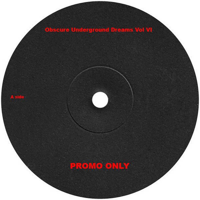 Obscure Underground Dreams VOL VI (BANDCAMP EXLCUSIVE ONLY