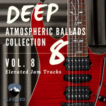 Elevated Jam Tracks — Deep Atmospheric Ballads Collection, Vol. 8
