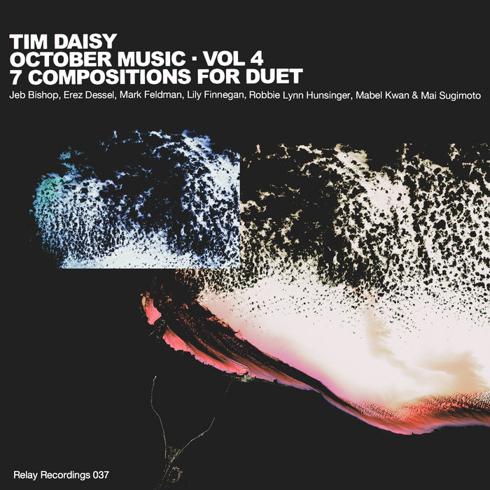 October Music • Vol 4 7 Compositions for Duet Tim Daisy Tim Daisy