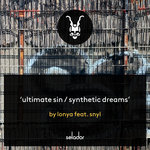 Lonya feat SNYL – Ultimate Sin / Synthetic Dreams - Selador