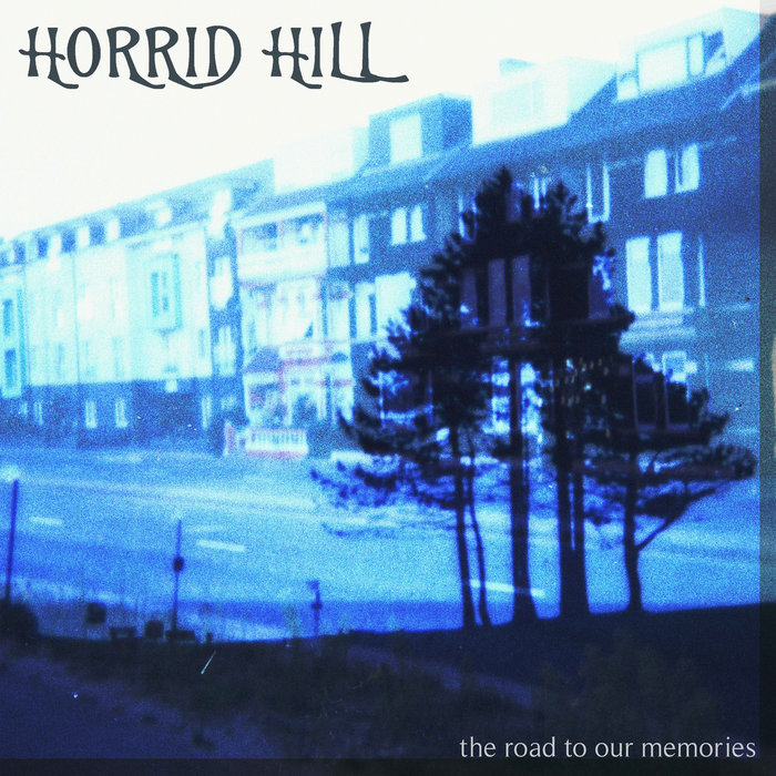 The Road To Our Memories, by Horrid Hill