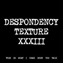 DESPONDENCY TEXTURE XXXIII [TF01104] cover art