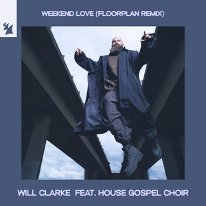 Weekend Love (Floorplan Extended Remix)Will Clarke feat. House Gospel Choir & House Gospel Choir cover