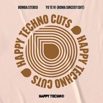 Happy Techno Music — Bomba Stereo - Yo Te Vi (ROMA Since 97 Edit) (HAPPYTECHNOCUTS013))