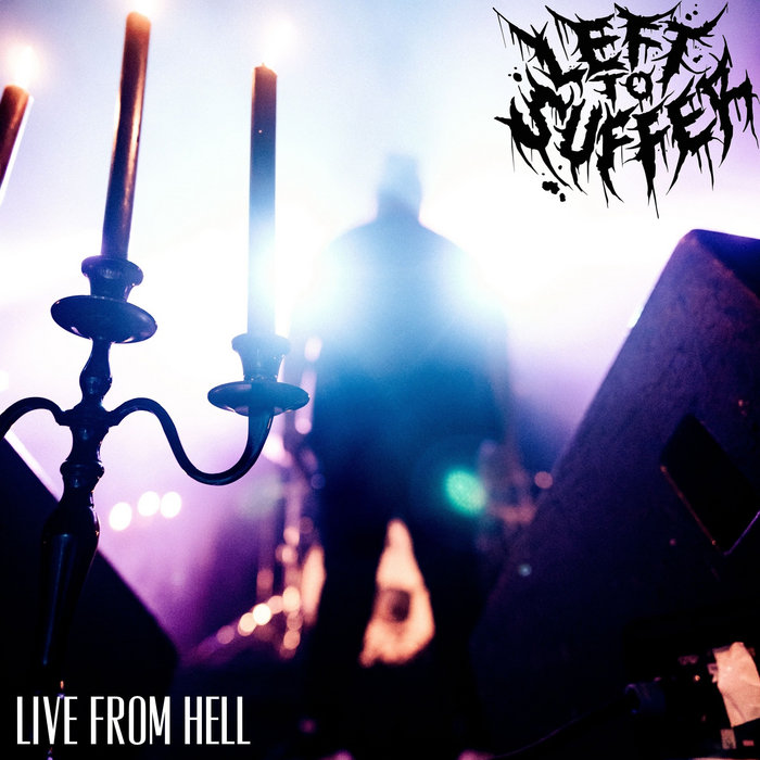 Live from Hell | Left to Suffer
