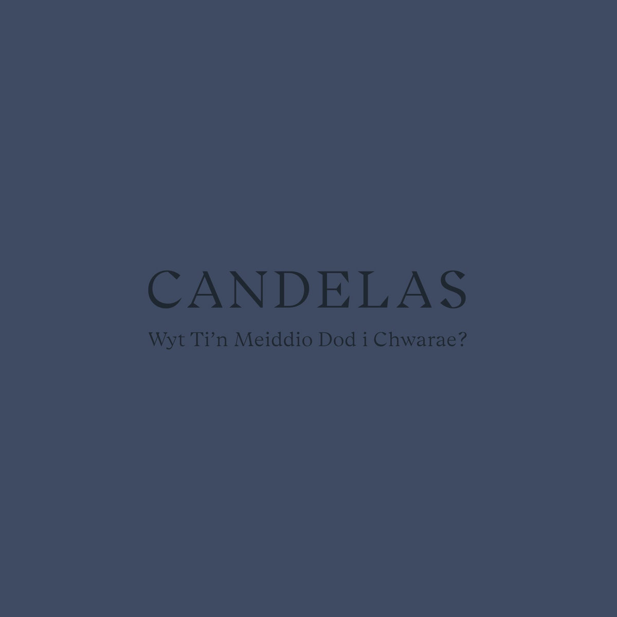 Wyt Ti'n Meiddio Dod i Chwarae | Candelas | Recordiau I KA CHING Records