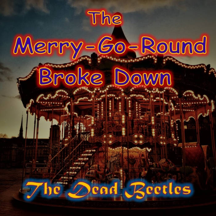 The Merry-Go-Round Broke Down | The Dead Beetles | John V. Reynolds